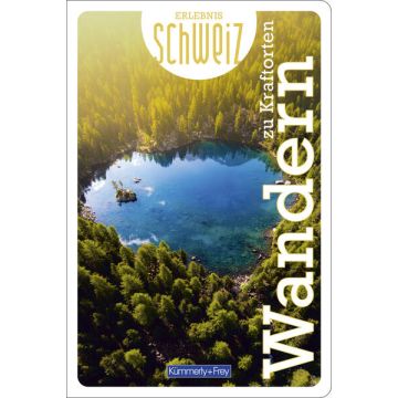 Wandern zu Kraftorten - Erlebnis Schweiz / Kümmerly & Frey