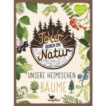 Tour durch die Natur - Unsere heimischen Bäume / Magellan