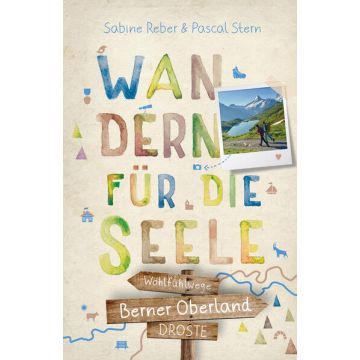 Wanderführer Berner Oberland - Wandern für die Seele / Droste