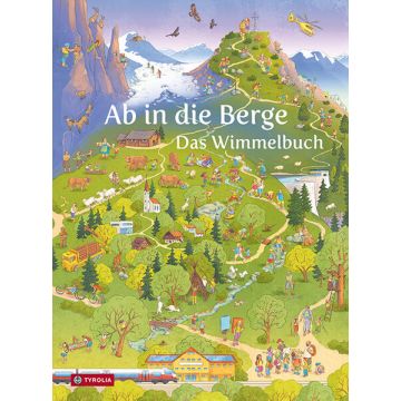 Ab in die Berge - das Wimmelbuch / Tyrolia