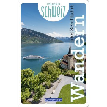 Wandern und Schifffahrt - Erlebnis Schweiz / Kümmerly & Frey