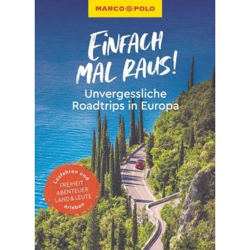 Einfach mal raus! Unvergessliche Roadtrips in Europa / Marco Polo