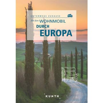 Mit dem Wohnmobil durch Europa / Kunth - Unterwegs zuhause