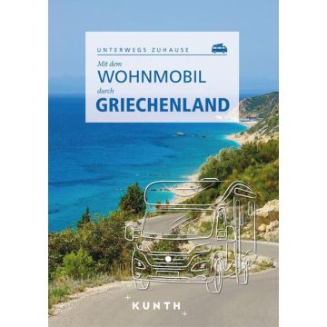Mit dem Wohnmobil durch Griechenland / Kunth - Unterwegs zuhause