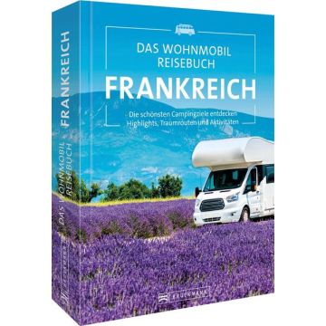 Das Wohnmobil Reisebuch Frankreich / Bruckmann