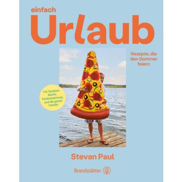 Einfach Urlaub - Rezepte, die den Sommer feiern / Brandstätter