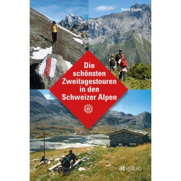 Die schönsten Zweitagestouren in den Schweizer Alpen / AT Verlag