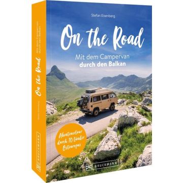 On the Road - Mit dem Campervan durch den Balkan / Bruckmann