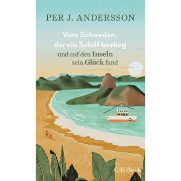 Vom Schweden, der ein Schiff bestieg und auf den Inseln sein Glück fand / Andersson CH Beck