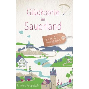 Reiseführer Glücksorte im Sauerland / Droste