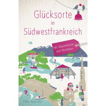 Reiseführer Glücksorte in Südwestfrankreich / Droste