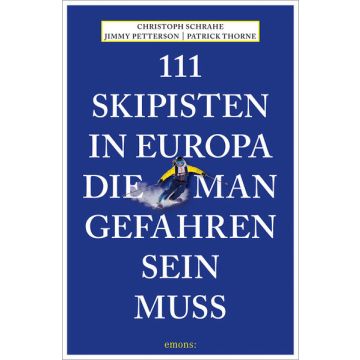 111 Skipisten in Europa, die man gefahren sein muss / Emons