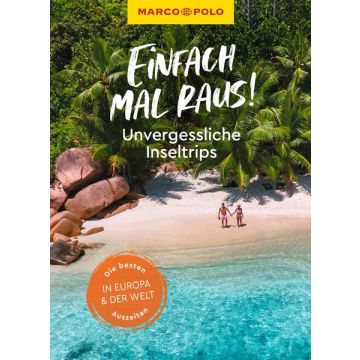 Einfach mal raus! Unvergessliche Inseltrips / Marco Polo