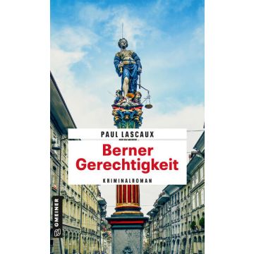 Berner Gerechtigkeit / Lascaux Gmeiner