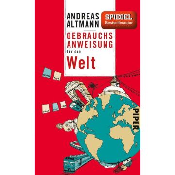 Gebrauchsanweisung für die Welt / Altmann Piper