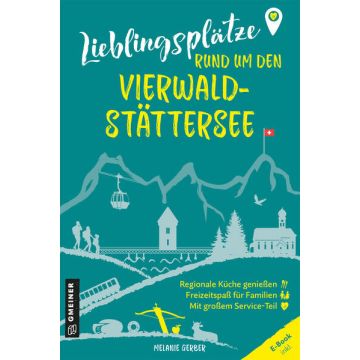 Reiseführer Lieblingsplätze rund um den Vierwaldstättersee / Gmeiner