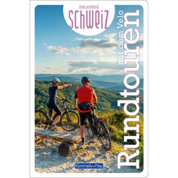 Rundtouren mit dem Velo - Erlebnis Schweiz / Kümmerly + Frey 