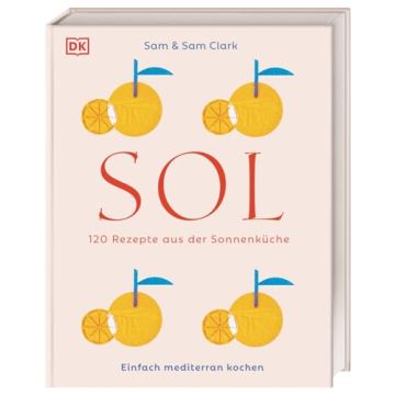 Sol - 120 Rezepte aus der Sonnenküche / Dorling Kinderley