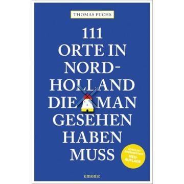 Reiseführer 111 Orte in Nordholland, die man gesehen haben muss / Emons