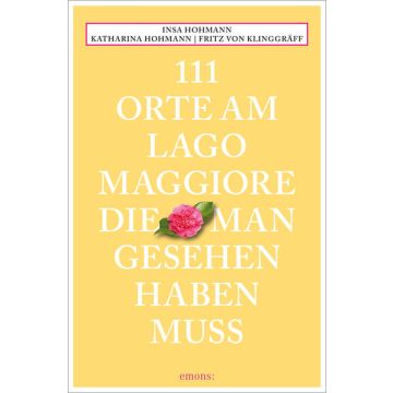 Reiseführer 111 Orte am Lago Maggiore, die man gesehen haben muss / Emons