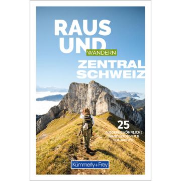 Raus und Wandern Zentralschweiz / Kümmerly + Frey