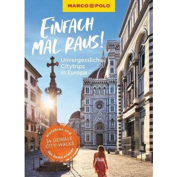 Einfach mal raus! Unvergessliche Citytrips in Europa / Marco Polo
