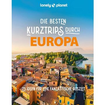 Die besten Kurztrips durch Europa / Lonely Planet