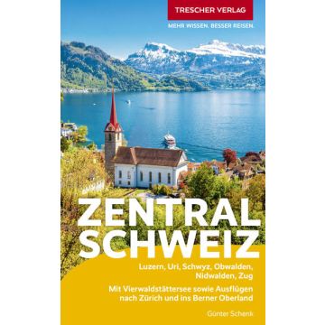 Reiseführer Zentralschweiz / Trescher