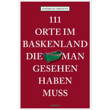 Reiseführer 111 Orte im Baskenland, die man gesehen haben muss / Emons