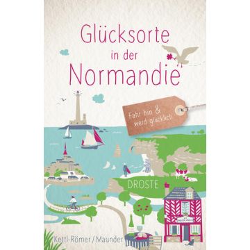 Reiseführer Glücksorte in der Normandie / Droste