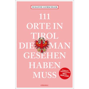 Reiseführer 111 Orte in Tirol die man gesehen haben muss / Emons