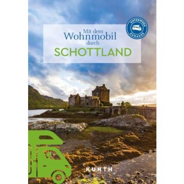 Mit dem Wohnmobil durch Schottland / Kunth - Unterwegs zuhause
