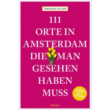 Reiseführer 111 Orte in Amsterdam, die man gesehen haben muss / Emons