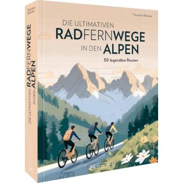 Die ultimativen Radfernwege in den Alpen / Bruckmann