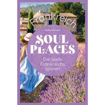 Reiseführer Soul Places Frankreich / Reise Know-How