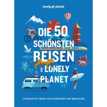 Die 50 schönsten Reisen von Lonely Planet 