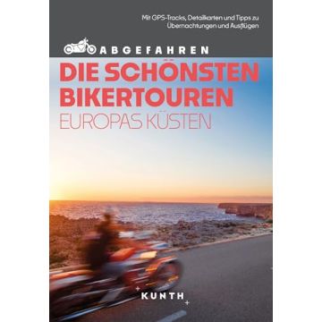 Abgefahren - Die schönsten Bikertouren Europas Küsten / Kunth