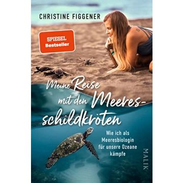 Meine Reise mit den Meeresschildkröten / Figgener Malik