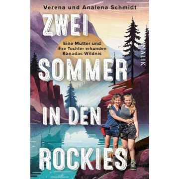 Zwei Sommer in den Rockies / Schmidt Malik