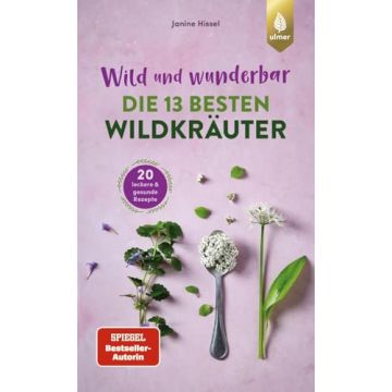 Wild und wunderbar: Die 13 besten Wildkräuter / Ulmer