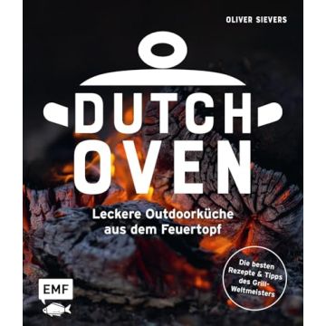 Dutch Oven - Leckere Outdoorküche aus dem Feuertopf / EMF