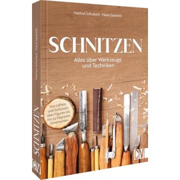 Schnitzen - Alles über Werkzeuge und Techniken / Christophorus