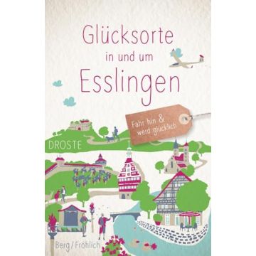 Reiseführer Glücksorte in und um Esslingen / Droste