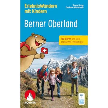 Wanderführer Erlebnis Wandern mit Kindern Berner Oberland / Rother