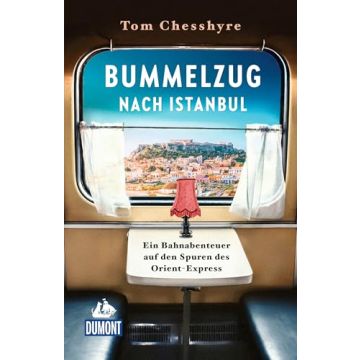 Bummelzug nach Istanbul / Chesshyre Dumont