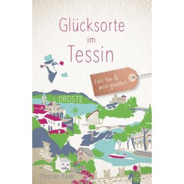 Reiseführer Glücksorte im Tessin / Droste