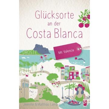 Reiseführer Glücksorte an der Costa Blanca / Droste