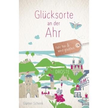 Reiseführer Glücksorte an der Ahr / Droste