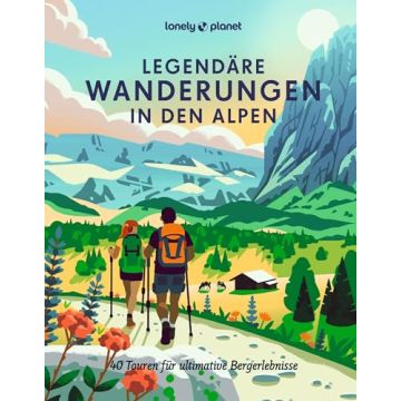 Legendäre Wanderungen in den Alpen / Lonely Planet