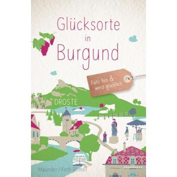 Reiseführer Glücksorte in Burgund / Droste